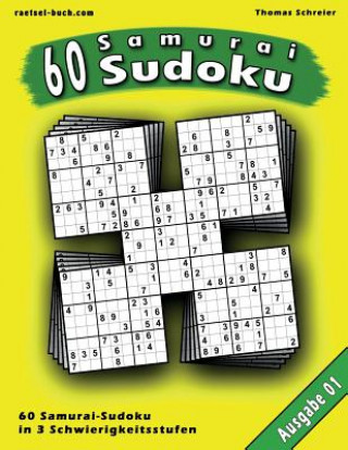 Knjiga 60 Samurai-Sudoku: 60 Rätsel in 3 Schwierigkeitsstufen mit Lösungen Thomas Schreier