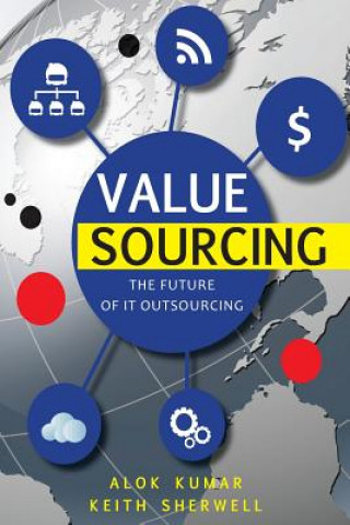 Kniha Value Sourcing: Future of IT Outsourcing MR Alok Kumar