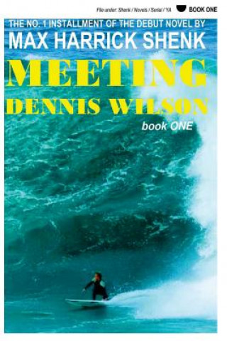 Carte Meeting Dennis Wilson: Book One Max Harrick Shenk