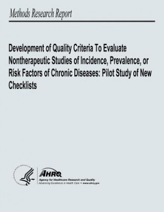 Kniha Development of Quality Criteria to Evaluate Nontherapeutic Studies of Incidence, Prevalence, or Risk Factors of Chronic Diseases: Pilot Study of New C U S Department of Heal Human Services