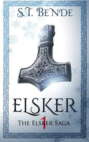 Kniha Elsker: The Elsker Saga: Book One St Bende