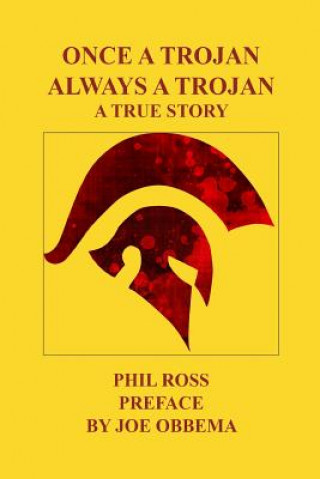 Kniha Once A Trojan, Always A Trojan: A True Story MR Phil Ross