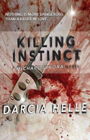 Kniha Killing Instinct: A Michael Sykora Novel Darcia Helle