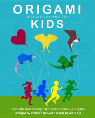 Carte Origami Kids: 32 Projects Designed by and for Kids Jc Nolan