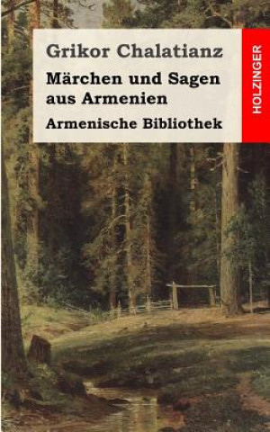 Książka Armenische Bibliothek: Märchen und Sagen aus Armenien Grikor Chalatianz