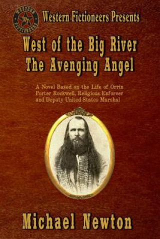 Buch West of the Big River: The Avenging Angel Michael Newton