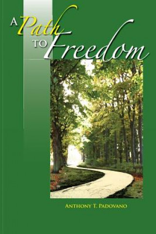 Buch A Path to Freedom Anthony T Padovano