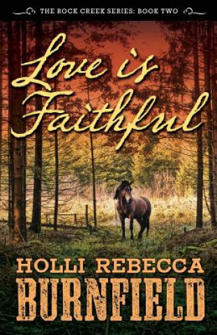 Книга Love is Faithful: Rock Creek Series: Book Two Holli Rebecca Burnfield