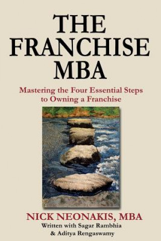 Книга The Franchise MBA: Mastering the 4 Essential Steps to Owning a Franchise Nick Neonakis