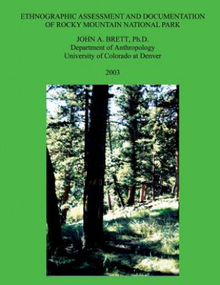 Kniha Ethnographic Assessment and Documentation of Rocky Mountain National Park Dr John a Brett
