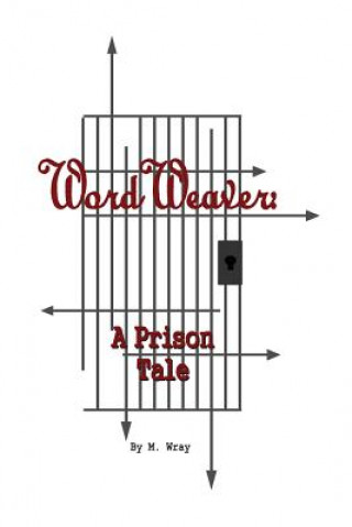 Kniha Word Weaver: A Prison Tale M Wray