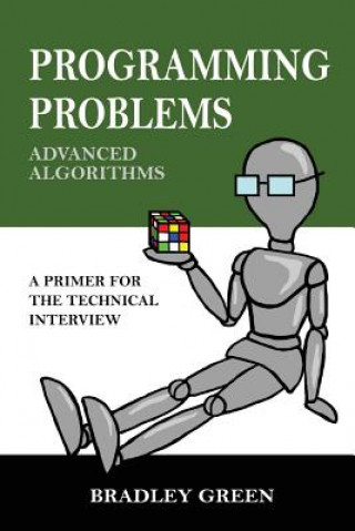 Könyv Programming Problems: Advanced Algorithms Bradley Green