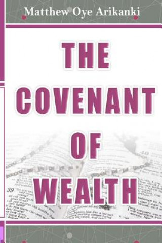 Knjiga The Covenant of Wealth: The 7 components of the Covenant of Wealth Matthew Oye Arikanki