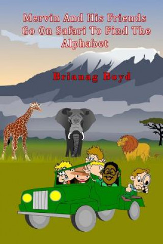 Kniha Mervin And His Friends Go On Safari To Find The Alphabet Brianag Boyd