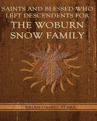 Książka Saints and Blessed Who Left Descendents for the Woburn Snow Family MR Brian Daniel Starr