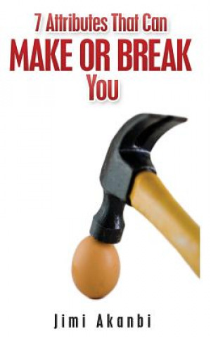 Carte 7 Attributes That Can Make Or Break You Jimi Akanbi