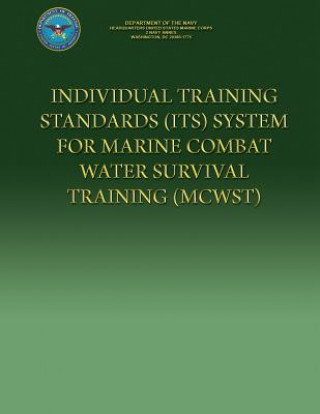 Kniha Individual Training Standards (ITS) System For Marine Combat Water Survival Training (MCWST) Department of the Navy