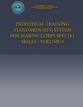 Kniha Individual Training Standards (ITS) System for Marine Corps Special Skills - Volume 4 Department of the Navy