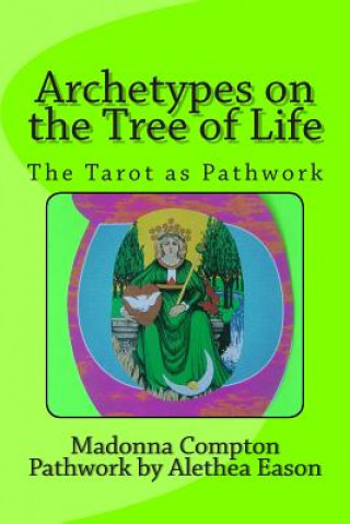 Könyv Archetypes on the Tree of Life: The Tarot as pathwork Madonna Compton