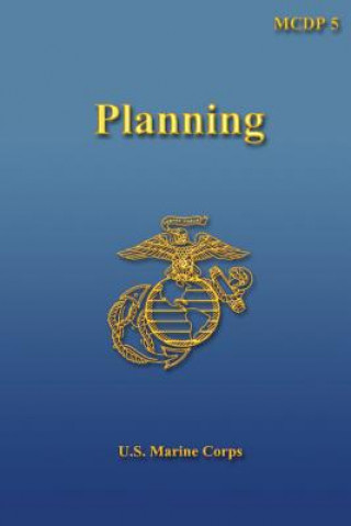 Kniha Planning: Marine Corps Doctrinal Publication (MCDP) 5 U S Marine Corps