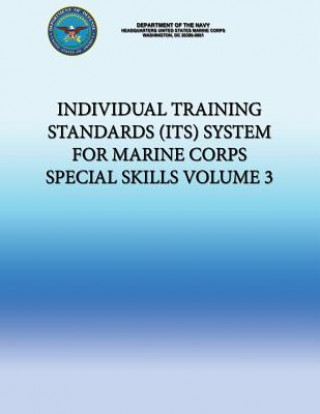 Könyv Individual Training Standards (ITS) System for Marine Corps Special Skills - Volume 3 Department of the Navy
