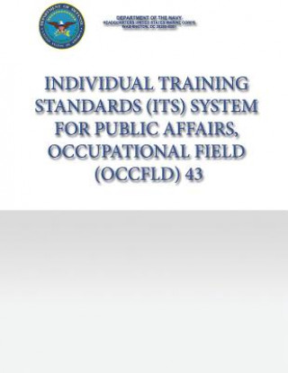 Könyv Individual Training Standards (ITS) System for Public Affairs, Occupational Field (OCCFLD) 43 Department of the Navy