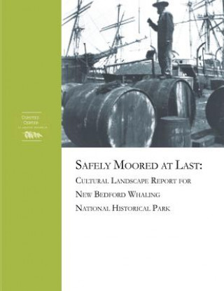 Könyv Cultural Landscape Report for New Bedford Whaling National Historic Park: Volume 1: History, Existing Conditions, Analysis, Preliminary Preservation I Christine a Arato