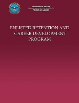 Kniha Enlisted Retention and Career Development Program U S Marine Corps