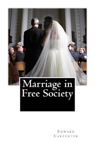 Книга Marriage in Free Society Edward Carpenter