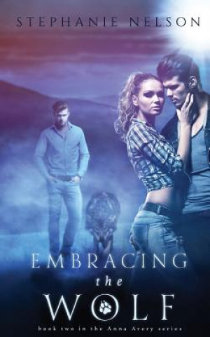 Boek Embracing the Wolf Stephanie Nelson
