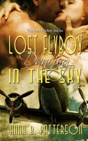 Книга Lost Flyboy Dancing in the Sky Anna B Patterson