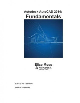 Kniha Autodesk AutoCAD 2014 Fundamentals Elise Moss