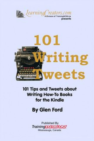 Könyv 101 Writing Tweets: 101 Tips and Tweets about Writing How-To Books for the Kindle Glen Ford