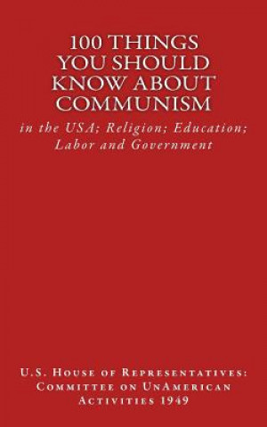 Könyv 100 Things You Should Know About Communism: in the USA; Religion; Education; Labor and Government Us House Of Representatives