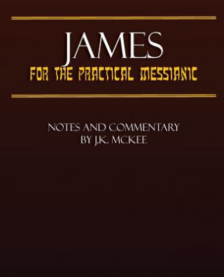 Carte James for the Practical Messianic J K McKee