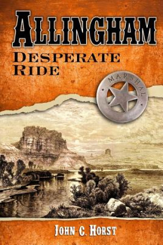 Carte Allingham; Desperate Ride John C Horst