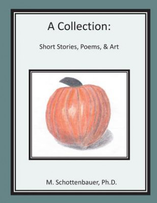 Carte A Collection: Short Stories, Poems, & Art Michele Schottenbauer