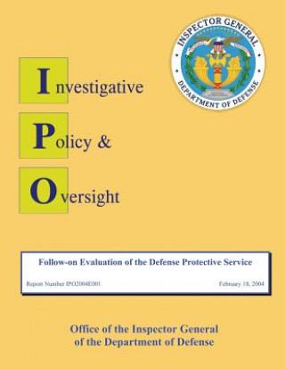 Книга Follow-on Evaluation of the Defense Protective Service: Report No. IP02004E001 Department of Defense