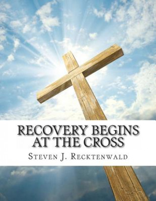 Książka Recovery Begins at the Cross Steven J Recktenwald