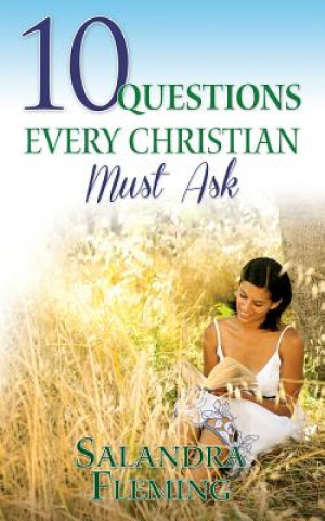 Carte 10 Questions Every Christian Must Ask Salandra Fleming