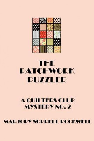 Kniha The Patchwork Puzzler (A Quilters Club Mystery No. 2) Marjory Sorrell Rockwell