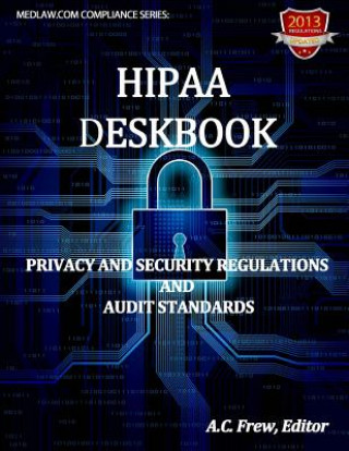 Kniha HIPAA Deskbook: Privacy And Security Regulations And Audit Standards A C Frew