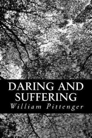 Könyv Daring and Suffering: A History of the Great Railroad Adventure William Pittenger