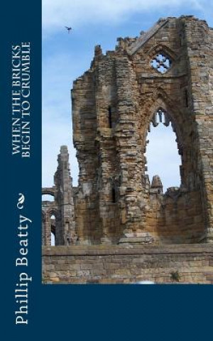 Βιβλίο When The Bricks BeginTo Crumble Phillip Beatty