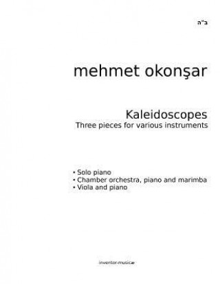 Könyv Kaleidoscopes: Three pieces for various instruments Mehmet Okonsar