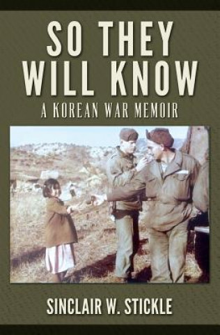 Carte So They Will Know: A Korean War Memoir Sinclair W Stickle