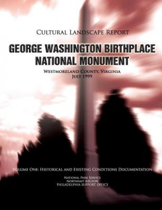 Carte George Washington Birthplace National Monument Cultural Landscape Report: Volume One: Historical and Existing Conditions Documentation National Park Service