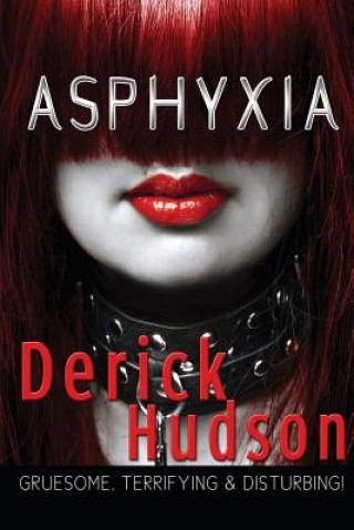 Book Asphyxia MR Derick Hudson