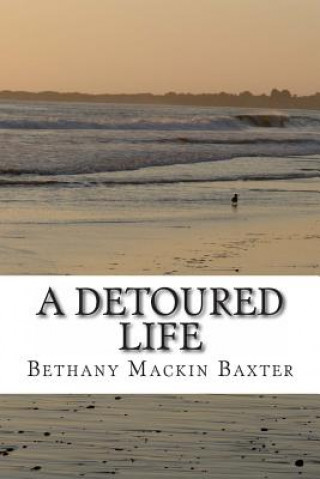 Kniha A Detoured Life Bethany Mackin Baxter