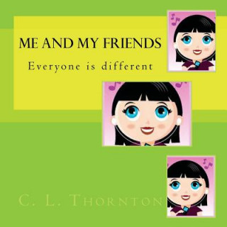 Kniha Me and my friends: Everyone is different C L Thornton